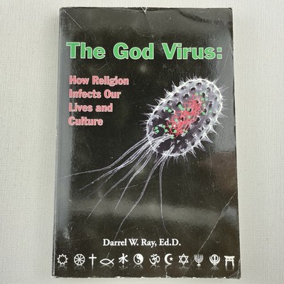 The God Virus : How Religion Infects Our Lives and Culture by Darrel W. Ray