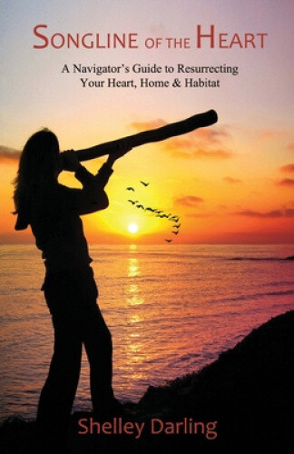 Thumbnail - Songline Of The Heart: A Navigators Guide To Resurrecting Your Heart,