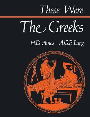 These Were the Greeks by Amos, H. D.; Lang, A. G. P.