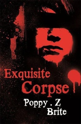 Exquisite Corpse by Brite, Poppy Z [Paperback]