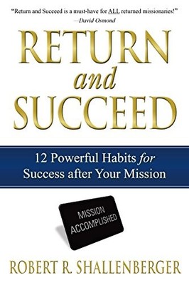 RETURN AND SUCCEED: 12 POWERFUL HABITS FOR SUCCESS By Robert R. Shallenberger VG