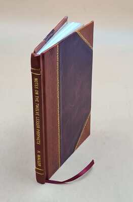 Notes On The Twelve Lesser Prophets ... 1904 By Waller, Charles H. Leather Bound