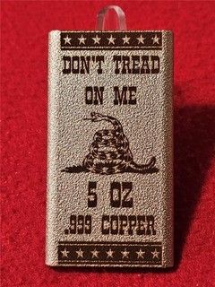 ''DON'T TREAD ON ME'' INGOT OF 5/FIVE OUNCES .999 COPPER #T3160