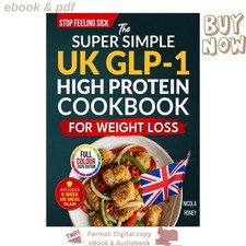 The Super Simple UK GLP-1 High Protein Cookbook fo, Nicola Honey 2026