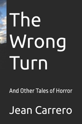 The Wrong Turn: And Other Tales of Horror by Jean Putnel Carrero Paperback Book