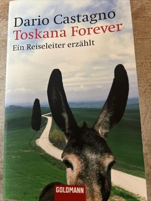  Toskana Forever  Ein Reiseleiter erzählt - von Castagno D. ( K1 )