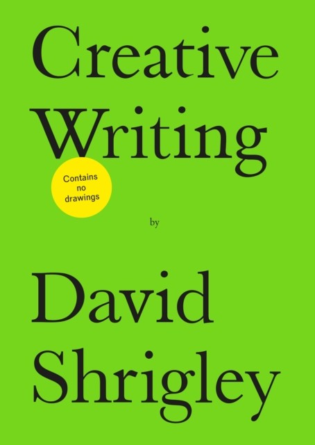 Creative Writing by David Shrigley (Hardback Book)