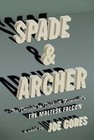 Spade & Archer: The Prequel to Dashiell Hammett's the Maltese Falcon by Gores