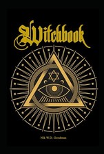 Witchbook: The Fundamental Book of Witchcraft in Theory ? Knowledge ? Practice