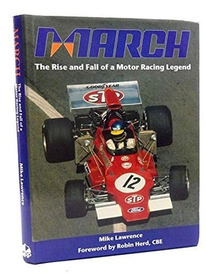 March: The Rise and Fall of a Motor Racing Legend by Lawrence, Mike Hardback The