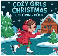 Bold & Easy Cozy Girl Christmas Coloring Book! Perfect for Kids, Teens & Adults
