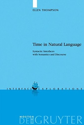 Time in Natural Language: Syntactic Interfaces with Semantics and Discourse by