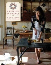 A Kitchen in France: A Year of Cooking in My Farmhouse - Hardcover - GOOD