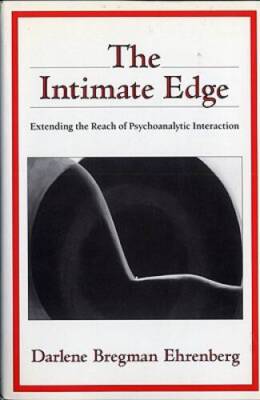 The Intimate Edge: Extending the Reach of Psychoanalytic Interaction - GOOD