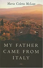 My Father Came from Italy : A Daughter's Memoir of Reunion Maria