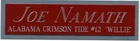 JOE NAMATH ALABAMA NAMEPLATE FOR AUTOGRAPHED Signed Helmet Football JERSEY PHOTO