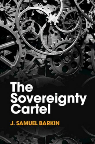 The Sovereignty Cartel Barkin Hardback Cambridge University Press 9781316518809
