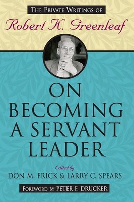 On Becoming a Servant Leader Don M Frick