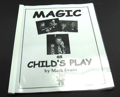 MAGIC AS CHILD'S PLAY by Mark Evans...DAYCARE MAGIC SHOW KNOWHOW
