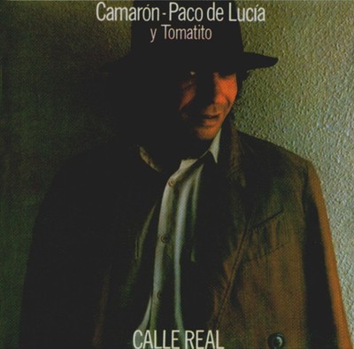 Camaron de la Isla / Paco de Lucia / Tomatito: Calle Real