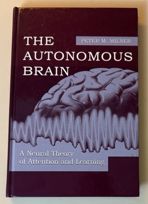 Autonomous Brain : A Neural Theory of Attention and Learning - Hardcover