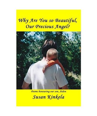 Why Are You so Beautiful, Our Precious Angel?, Susan Kinkela