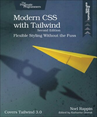 Modern CSS with Tailwind, 2e by Noel Rappin: New