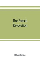 Hilaire Belloc | The French Revolution | Taschenbuch | Englisch (2019)