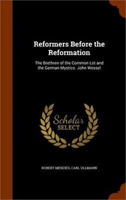 Reformers Before the Reformation: The Brethren of the Common Lot and the German