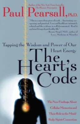 The Heart's Code: Tapping the Wisdom and Power of Our Heart Energy by Pearsall