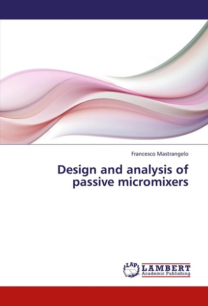 Francesco Mastrangelo | Design And Analysis Of Passive Micromixers | Taschenbuch-image