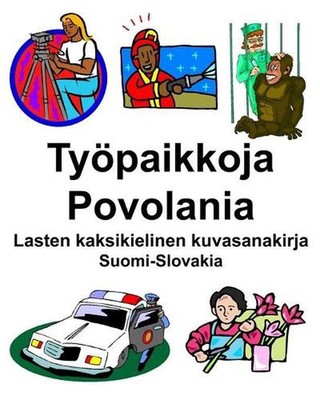 Suomi-Slovakia Typaikkoja/Povolania Lasten kaksikielinen kuvasanakirja by Richar