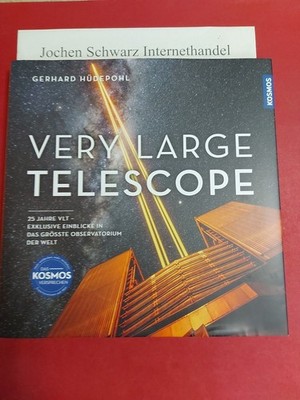 Very Large Telescope : 25 Jahre VLT : exklusive Einblicke in das größte Observat