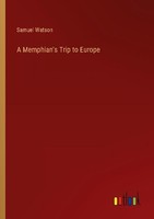 A Memphian's Trip To Europe Samuel Watson