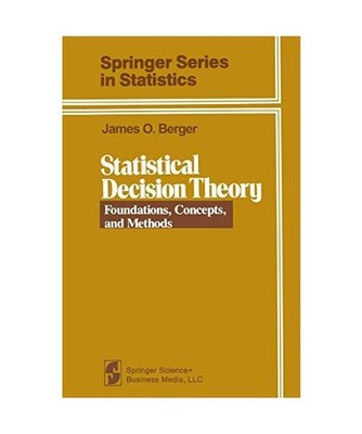 Statistical Decision Theory: Foundations, Concepts, & Models, James O. Berger