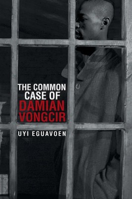The Common Case of Damian Vongcir Uyi Eguavoen Taschenbuch Englisch 2013