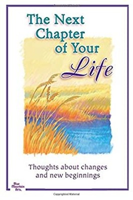 The Next Chapter of Your Life : Thoughts about Changes and New Be