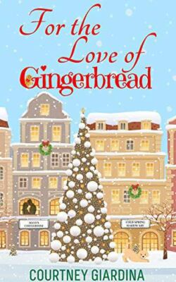 For the Love of Gingerbread by Courtney Giardina