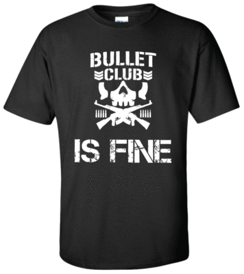 Bullet Club Is Fine T Shirt Xs Xxxl M F Kenny Omega Villain Elite Cody Rhodes Ebay