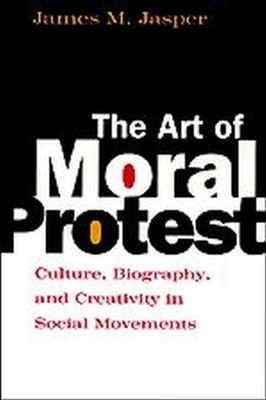 The Art of Moral Protest Culture Biography and by James M Jasper PAPERBACK