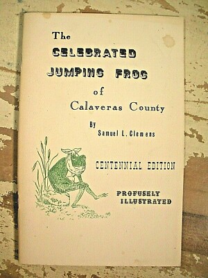 THE CELEBRATED JUMPING FROG OF CALAVERAS COUNTY Samuel Clemens Mark Twain 
