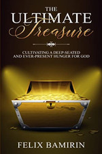 Image of The Ultimate Treasure: Cultivating a Deep-Seated and Ev - NEW Felix Bamirin 201