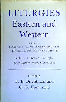 Brightman, F E & Hammond, C E  LITURGIES EASTERN AND WESTERN VOL I : EASTERN - S