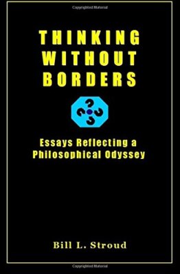 Thinking Without Borders: Essays Reflecting a Philosophical Odyssey, Stroud-,