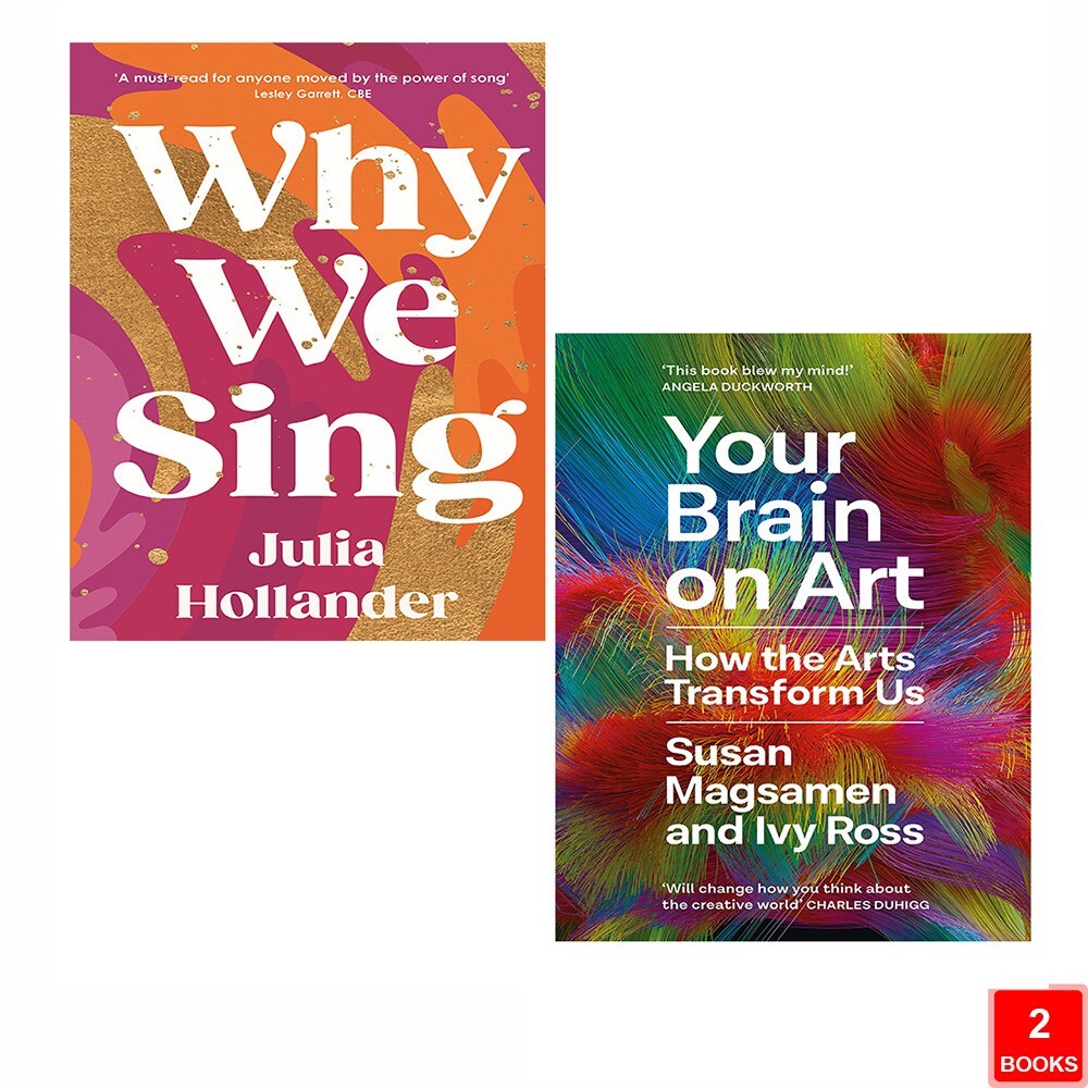 Your Brain on Art Susan Magsamen, Why We Sing Julia Hollander 2 Books Set
