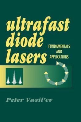Ultrafast Diode Lasers : Fundamentals and Applications, Hardcover by Vasil'Ev...