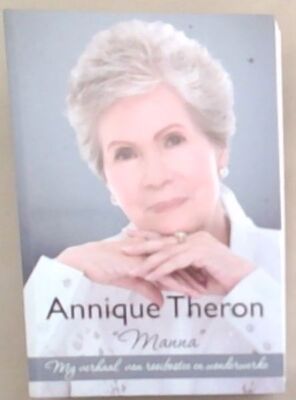 Theron, Annique .. MANNA: My Verhaal van Rooibostee en Wonderwerke