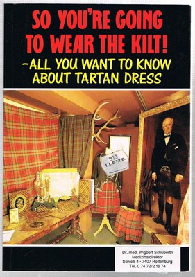 So You're Going to Wear the Kilt : All You Need to Know About Highland Dress...