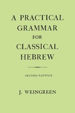 A Practical Grammar for Classical Hebrew, 2nd...