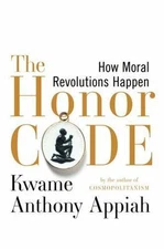 The Honor Code: How Moral Revolutions Happen Appiah, Kwame Anthony hardcover Us